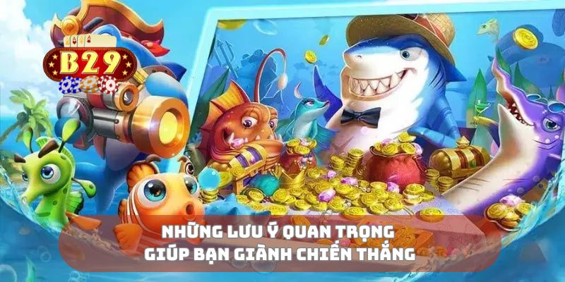 Những lưu ý quan trọng giúp bạn giành chiến thắng