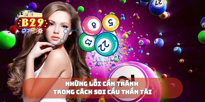 Những lỗi cần tránh trong cách soi cầu thần tài