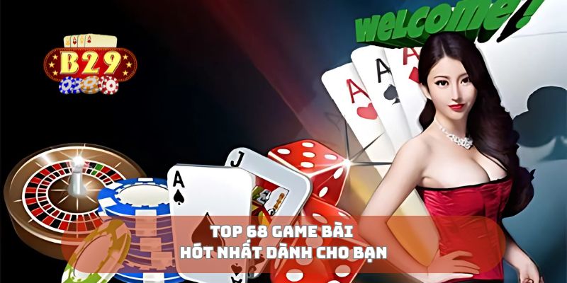 Top 68 game bài hót nhất dành cho bạn