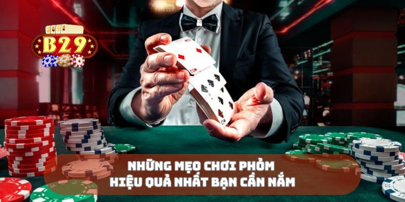 Những mẹo chơi phỏm hiệu quả nhất bạn cần nắm