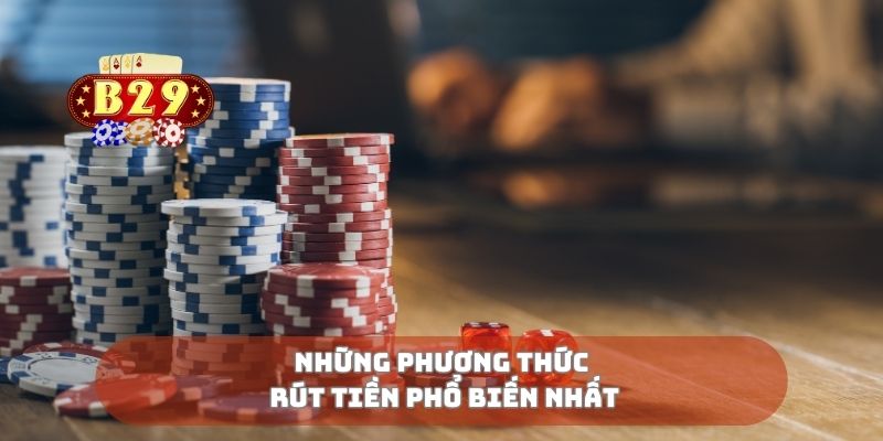 Những phương thức rút tiền phổ biến nhất