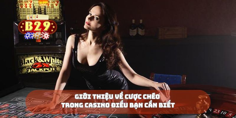 Giới thiệu về cược chéo trong casino điều bạn cần biết